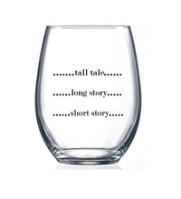 Short Story, Long Story 15 oz Stemless Wine Glass