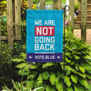 We Are Not Going Back Garden Flag - Vote Blue Kamala Flag