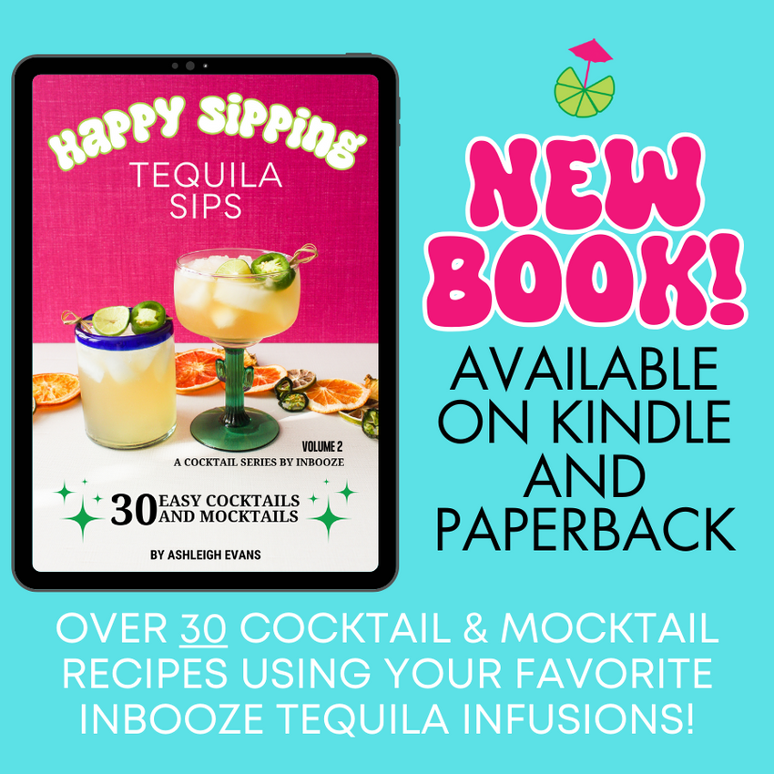 Happy Sipping - Volume 2 - Tequila Sips - An InBooze Cocktail Book Series!