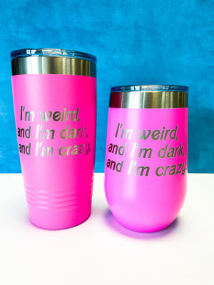 InBooze Barbie Inspired Stainless Cup - I'm Dark, Weird and Crazy - Hot Pink