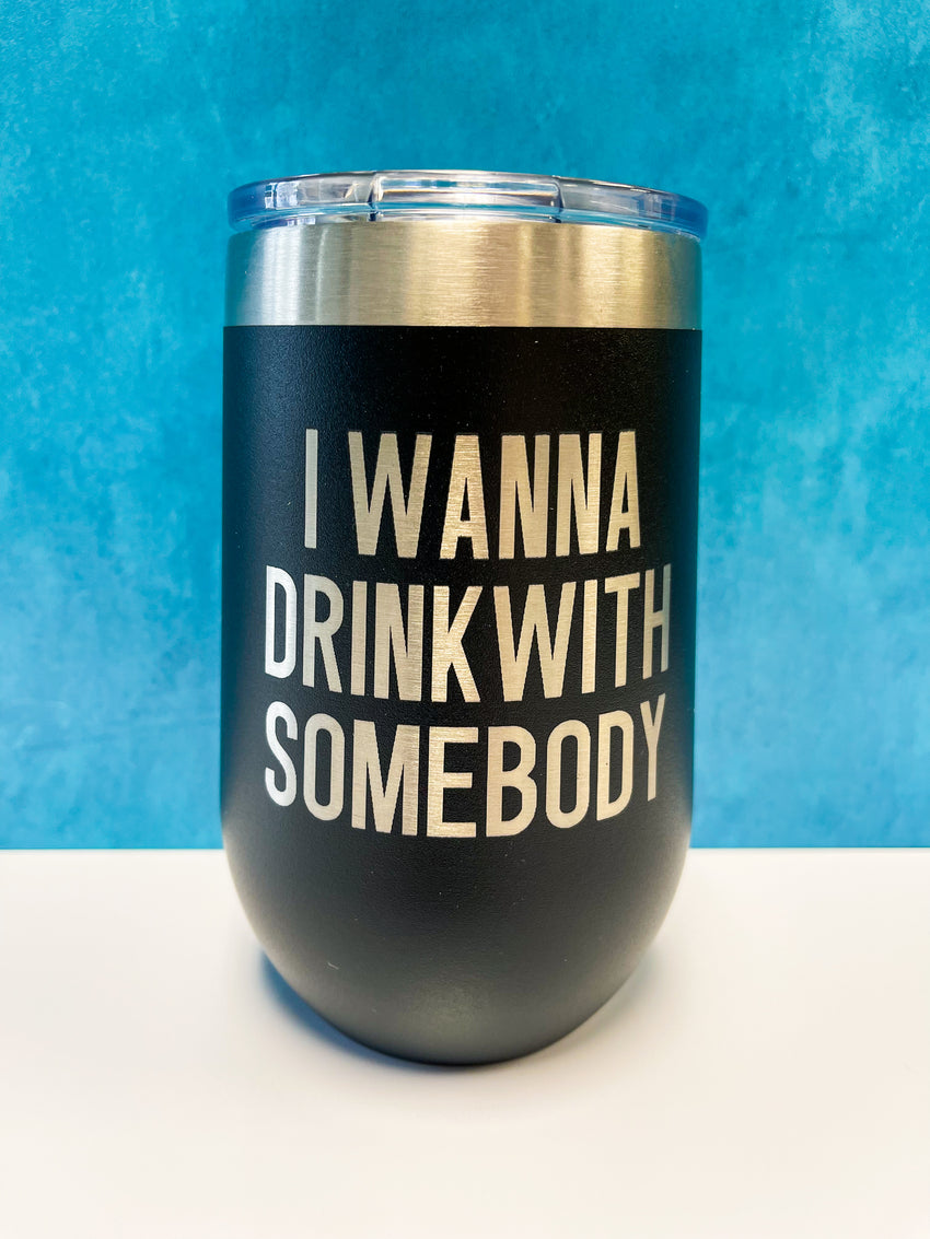 InBooze Glass - I Wanna Drink With Somebody - 16 oz Stemless Wine