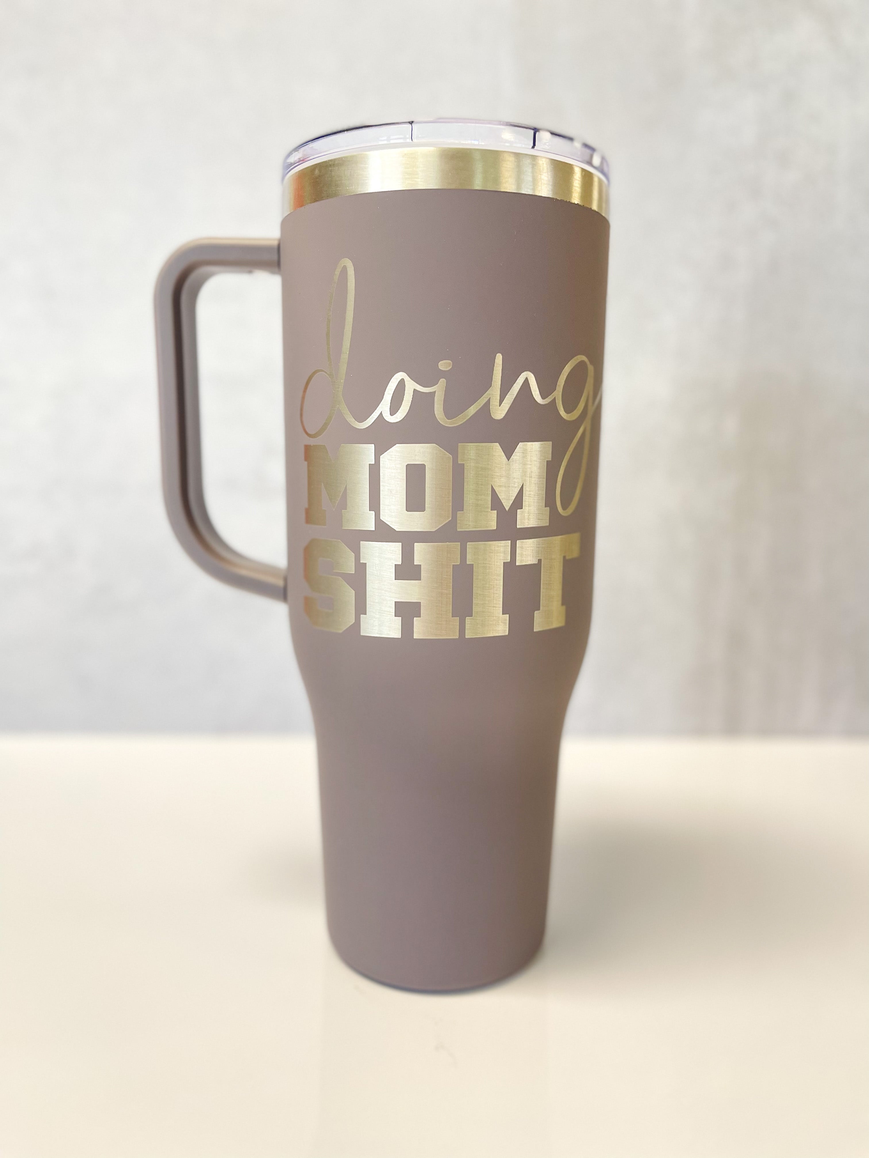 Fun 40oz Handled Stainless Cup / Doing Mom Shit