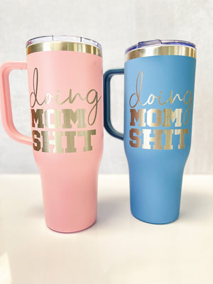Fun 40oz Handled Stainless Cup / Doing Mom Shit