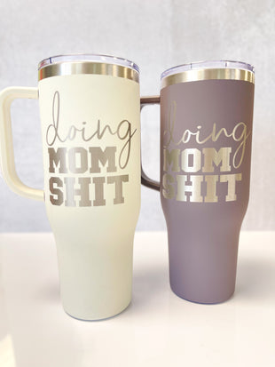 Fun 40oz Handled Stainless Cup / Doing Mom Shit