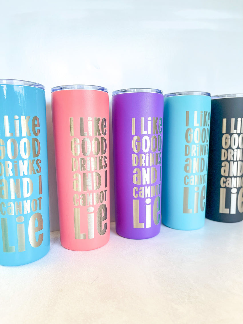 Fun 90's inspired Stainless Tumbler "I Like Good Drinks and I Cannot Lie"