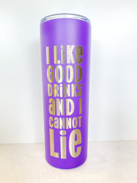 Fun 90's inspired Stainless Tumbler "I Like Good Drinks and I Cannot Lie"