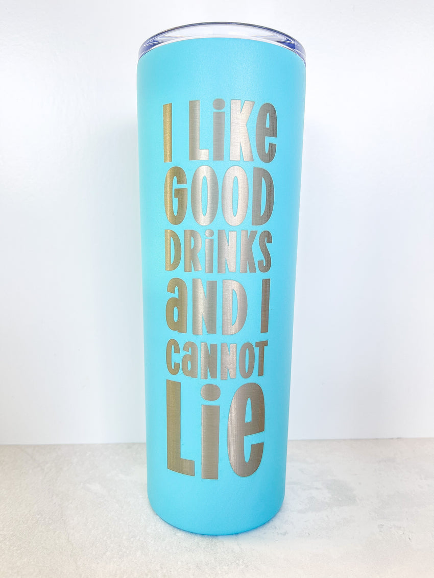 Fun 90's inspired Stainless Tumbler "I Like Good Drinks and I Cannot Lie"