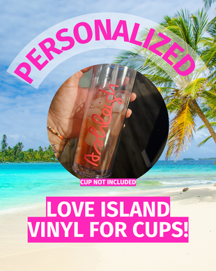 Love Island Custom Vinyl Name for Cups, Water Bottles or Wine Glasses!