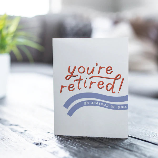 You're Retired! I'm Jealous. Funny Retirement Card