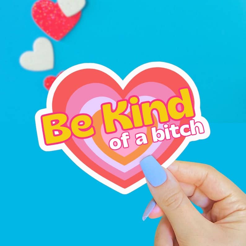 Be Kind of a Bitch Sticker, Funny Feminist 90s Heart Decal