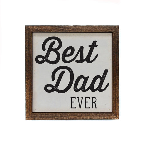 6x6 Fathers Day Best Dad Ever Small Sign Fathers Day Gifts