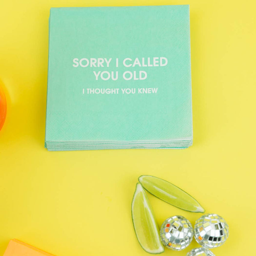 Sorry I Called You Old - Cocktail Napkins