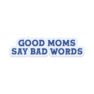 Good Moms Say Bad Words Vinyl Sticker