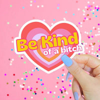 Be Kind of a Bitch Sticker, Funny Feminist 90s Heart Decal