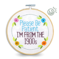 Be Patient I'm From The 1900s | 6" Embroidery Craft Kit
