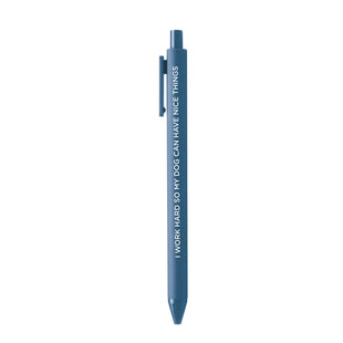 I Work Hard So My Dog Can Have Nice Things pen for dog lover