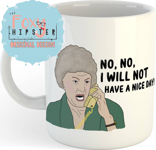 Golden Girls Dorothy Not Have A Nice Day 11oz Coffee Mug