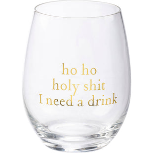 Ho Ho I Need A Drink Wine Glass