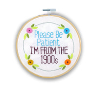 Be Patient I'm From The 1900s | 6" Embroidery Craft Kit
