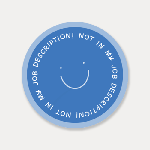 Not In My Job Description Vinyl Sticker