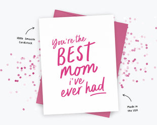 You're The Best Mom I've Ever Had - Funny Mothers Day Cards, Sarcastic Greeting Cards