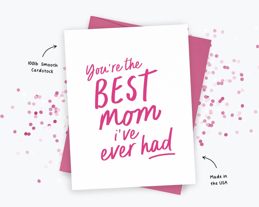 You're The Best Mom I've Ever Had - Funny Mothers Day Cards, Sarcastic Greeting Cards