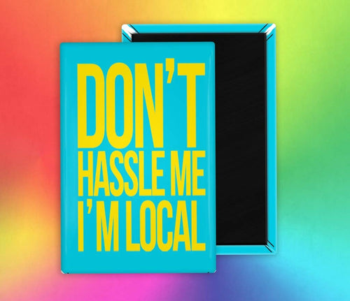 Don't Hassle Me I'm Local What About Bob Fridge Magnet
