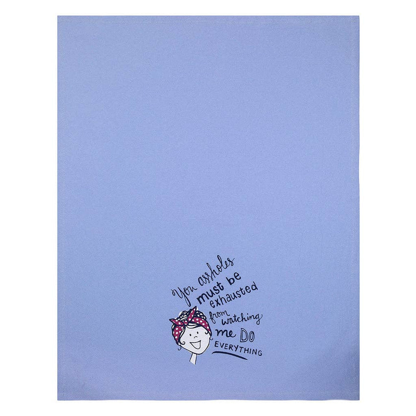 Funny Kitchen Towel | You Assholes Must Be Exhausted Tea Towel