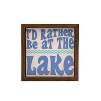 I'd Rather be at the Lake - Funny Summer Decor Sign
