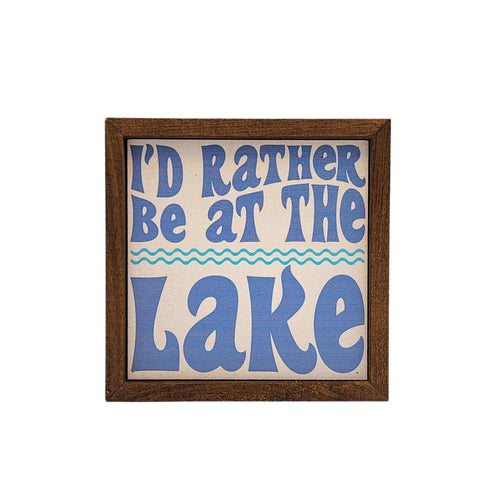 I'd Rather be at the Lake - Funny Summer Decor Sign