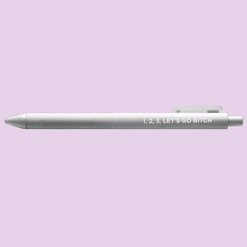 1, 2, 3, let's go bitch jotter gel pen