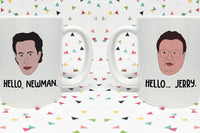 Jerry and Newman 11oz Coffee mug Hello Jerry Hello Newman