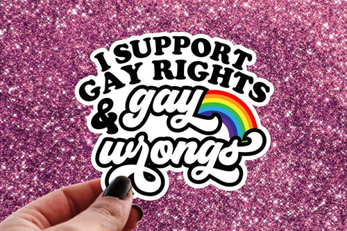 I Support Gay Rights & Gay Wrongs Sticker, LGBTQ Pride Decal