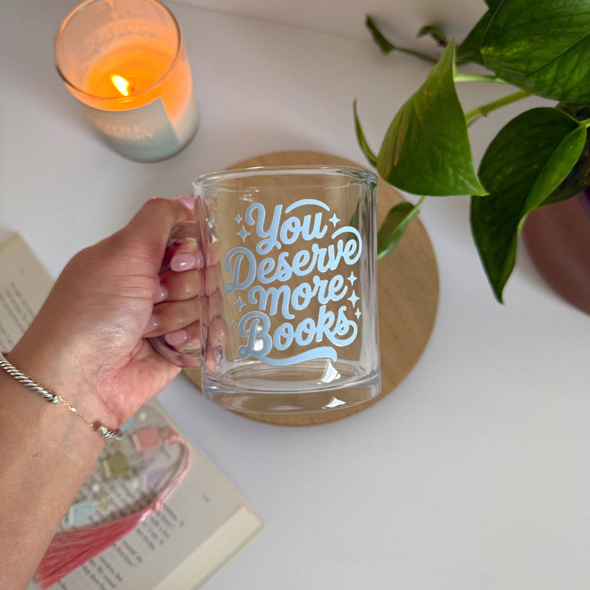 You Deserve More Books - Coffee Glass Mug, Mug for Reader