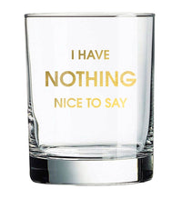 I Have Nothing Nice to Say - Gold Foil Rocks Glass