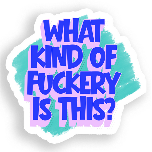 What Kind of Fuckery is This? Vinyl Sticker – Funny, Snarky, Irreverent Quote Sticker for Laptops, Water Bottles, and Notebooks