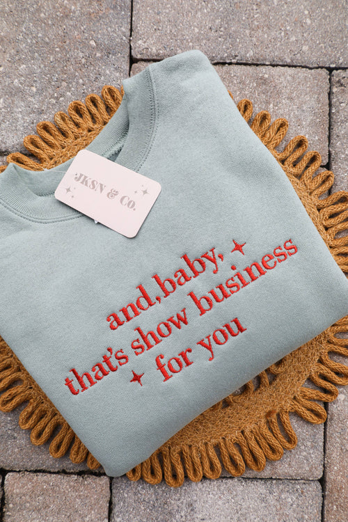 Baby That’s Show Business - Showgirl Life Embroidered Sweatshirt