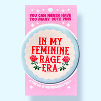 In My Feminine Rage Era (Button or Magnet!)