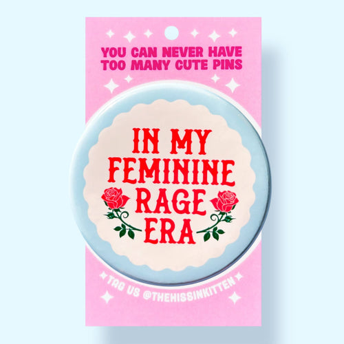 In My Feminine Rage Era (Button or Magnet!)