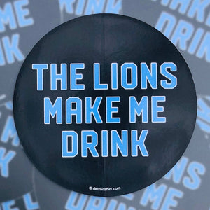Vinyl Sticker - The Lions Make Me Drink