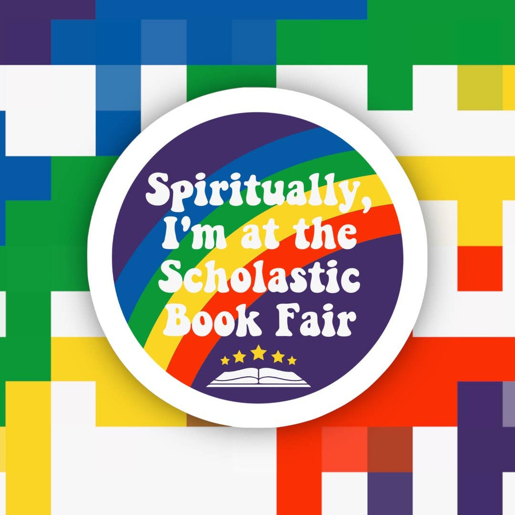 Spiritually I’m at Scholastic Book Fair Sticker