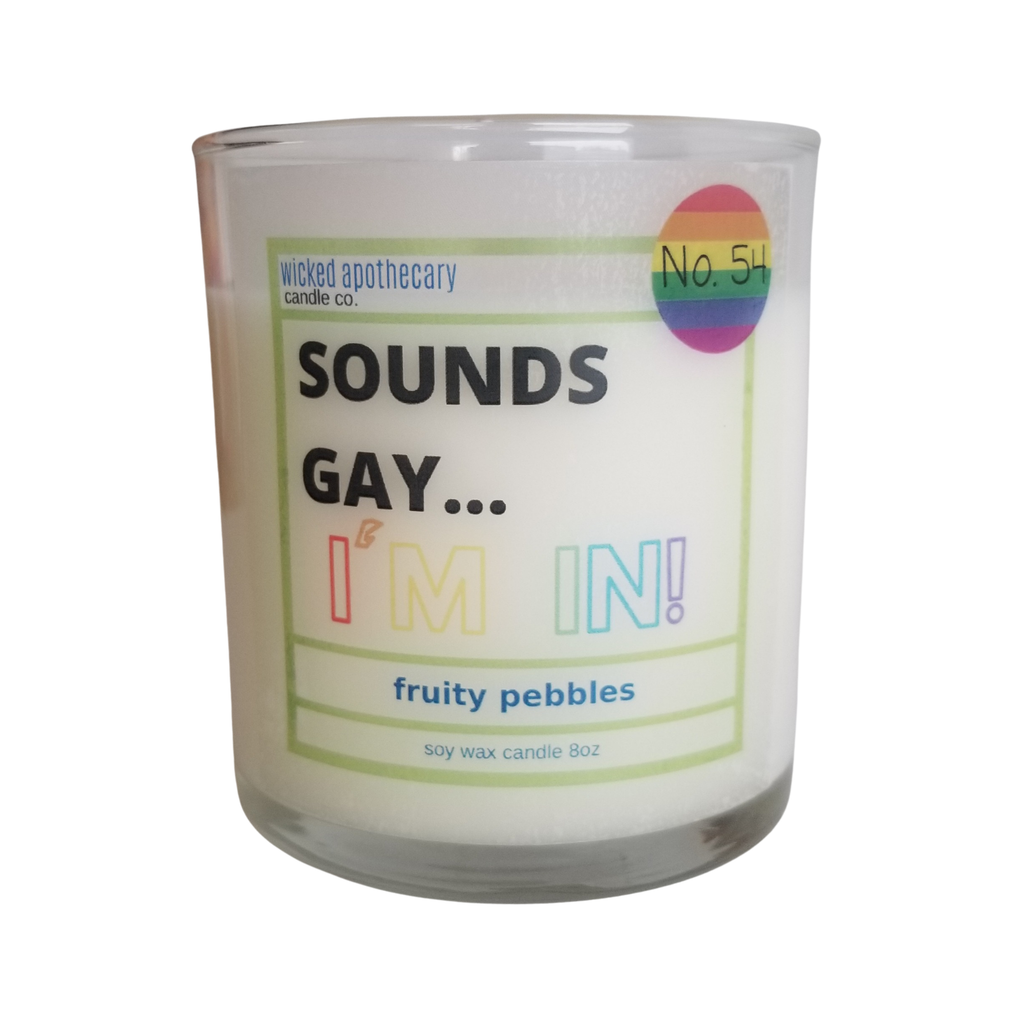 Wicked Apothecary - Sounds Gay, I'm In- 8oz Soy Wax Candle