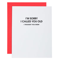 I’m sorry I Called You Old - Funny Greeting Card