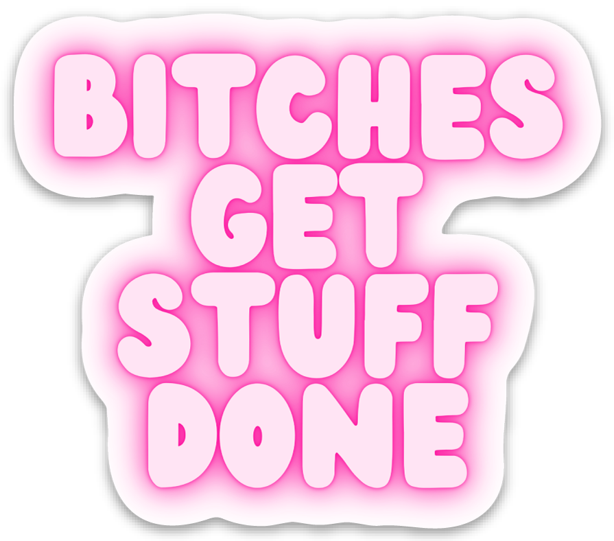 Bitches Get Stuff Done Stickers