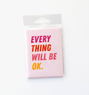 Everything Will Be OK - Fridge Magnet