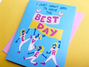 I Just Want You to Have The Best Day Ever - Just Because Card