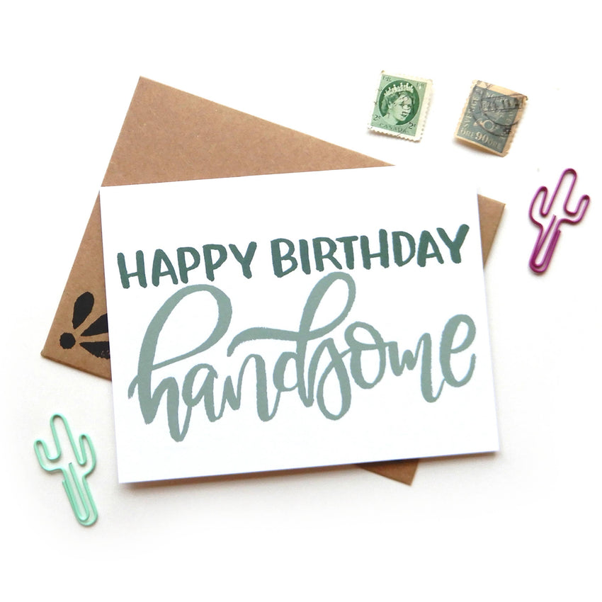 Happy Birthday Handsome Card - Birthday Card for Him