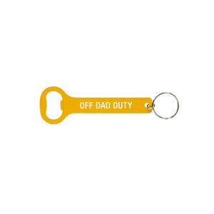 Off Dad Duty Keyring Bottle Opener - Fun Dad Gift
