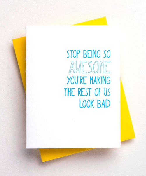Stop Being So Awesome - Funny Card