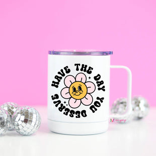 Have the Day You Deserve Funny Retro Travel Mug